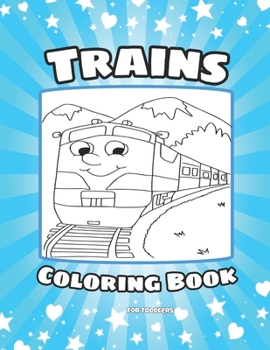 Paperback Trains Coloring Book for Toddlers: Trains Coloring and Drawing Book For Kids Ages 3-8 Book