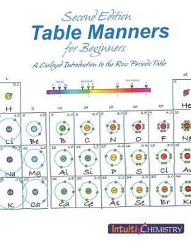 Paperback Table Manners for Beginners: A Civilized Introduction to the Ross Periodic Table Book