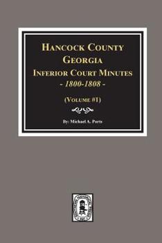 Hancock County, Georgia Inferior Court Minutes, 1800-1808.