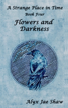 Paperback A Strange Place in Time, Book Four: Flowers and Darkness Book