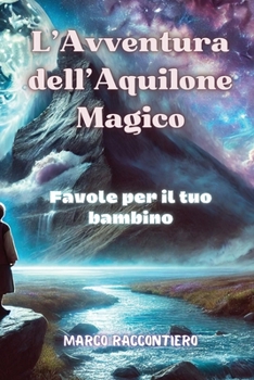 Paperback L'Avventura dell'Aquilone Magico: Favole per il tuo bambino [Italian] Book