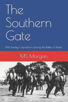 Paperback The Southern Gate: RAF Kenley's Squadrons during the Battle of Britain Book