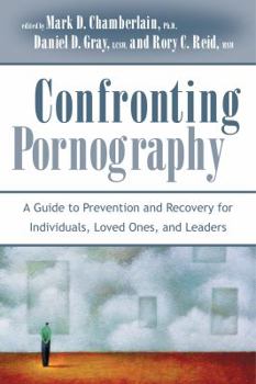 Paperback Confronting Pornography: A Guide to Prevention and Recovery for Individuals, Loved Ones, and Leaders Book