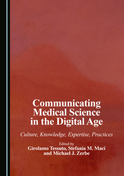 Hardcover Communicating Medical Science in the Digital Age: Culture, Knowledge, Expertise, Practices Book