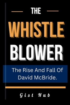 THE WHISTLEBLOWER: The Rise And Fall Of David McBride.