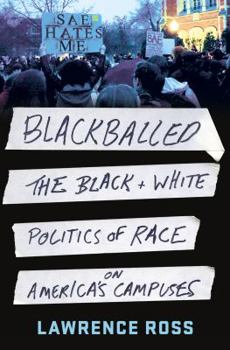 Hardcover Blackballed: The Black and White Politics of Race on America's Campuses Book
