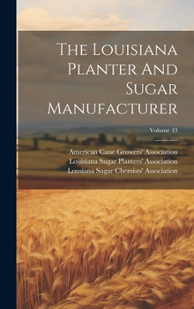 Hardcover The Louisiana Planter And Sugar Manufacturer; Volume 43 Book