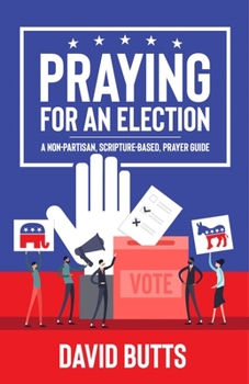 Paperback Praying for an Election: A Non-Partisan, Scripture-Based, Prayer Guide Book