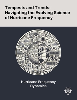 Paperback Tempests and Trends: Navigating the Evolving Science of Hurricane Frequency Book