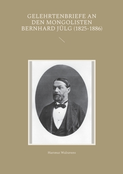 Paperback Gelehrtenbriefe an den Mongolisten Bernhard Jülg (1825-1886) [German] Book
