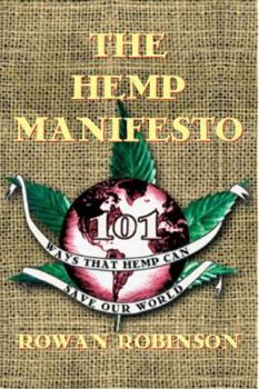 Paperback The Hemp Manifesto: 101 Ways That Hemp Can Save Our World Book