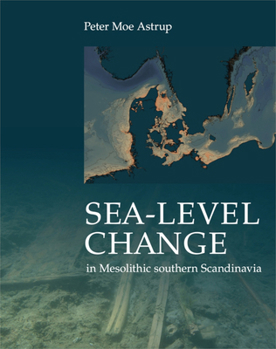 Hardcover Sea-Level Change in Mesolithic Southern Scandinavia: Long-And-Short-Term Effect on Society and the Environment Book