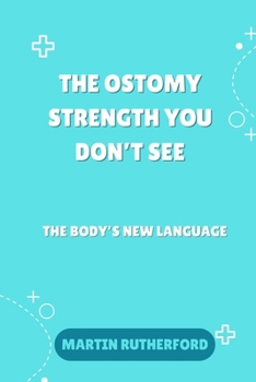 Paperback The ostomy strength you don't see: The body new language Book