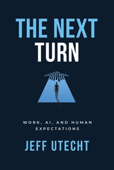 Paperback The Next Turn: Work, AI, and Human Expectations Book