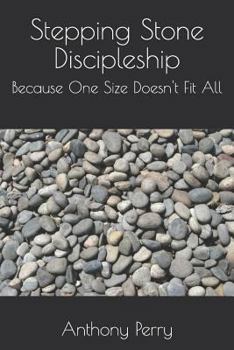 Paperback Stepping Stone Discipleship: Because One Size Doesn't Fit All Book
