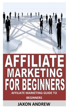 Paperback Affiliate Marketing for Beginners: Affiliate Marketing Guide to Beginners Book