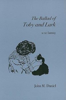 Paperback The Ballad of Toby and Lark: A Cat Fantasy Book