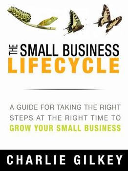Paperback The Small Business Lifecycle: A Guide for Taking the Right Steps at the Right Time Book