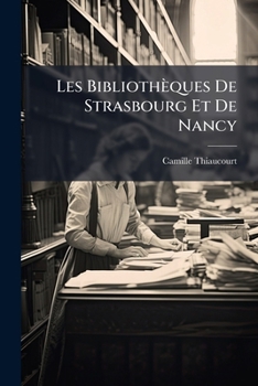 Paperback Les Bibliothèques De Strasbourg Et De Nancy Book
