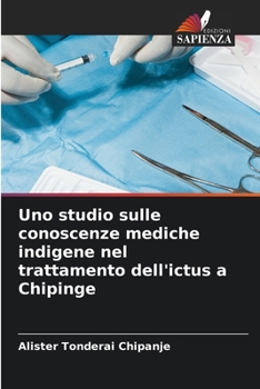 Paperback Uno studio sulle conoscenze mediche indigene nel trattamento dell'ictus a Chipinge [Italian] Book