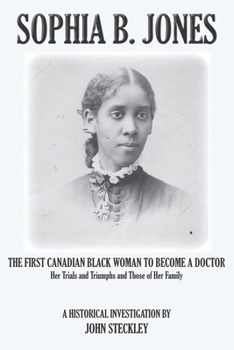 Paperback Sophia B. Jones: The First Canadian Black Woman to Become a Doctor Book