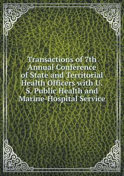 Paperback Transactions of 7th Annual Conference of State and Territorial Health Officers with U.S. Public Health and Marine-Hospital Service Book