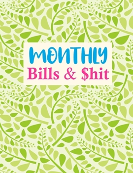 Paperback Monthly Bills & $hit: Cute Budget Journal Tool, Personal Finances, Financial Planner, Debt Payoff Tracker, Bill Tracker, Budgeting Workbook Book