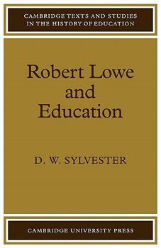 Robert Lowe and Education - Book  of the Cambridge Texts and Studies in the History of Education