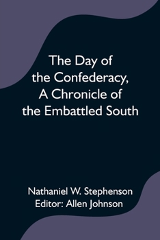 Paperback The Day of the Confederacy, A Chronicle of the Embattled South, Book