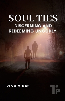 Paperback Soul Ties: Discerning and Redeeming Ungodly Book