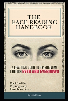 The Face Reading Handbook: A Practical Guide to Physiognomy Through Eyes and Eyebrows