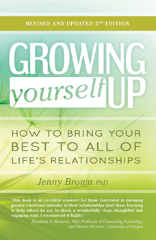 Paperback Growing Yourself Up, 2nd Edition: How to Bring Your Best to All of Life's Relationships Book
