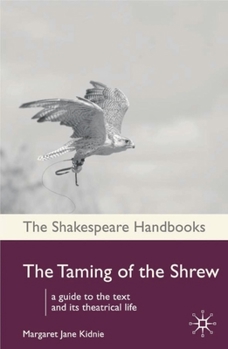 Shakespeare Handbooks: The Taming of the Shrew: A Guide to the Text and its Theatrical Life - Book  of the Shakespeare Handbooks