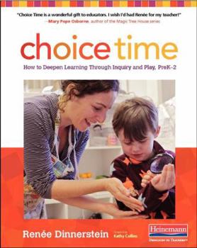 Paperback Choice Time: How to Deepen Learning Through Inquiry and Play, Prek-2 Book