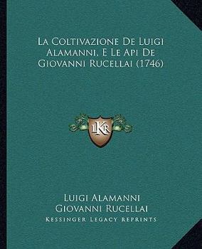 Paperback La Coltivazione De Luigi Alamanni, E Le Api De Giovanni Rucellai (1746) [Italian] Book