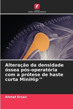 Paperback Alteração da densidade óssea pós-operatória com a prótese de haste curta MiniHip(TM) [Portuguese] Book