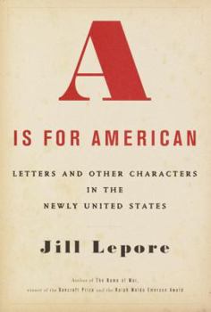 Hardcover A is for American: Letters and Other Characters in the Newly United States Book