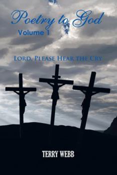 Paperback Poetry to God, Volume 1: Lord, Please Hear the Cry Book