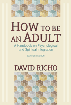 Paperback How to Be an Adult: A Handbook on Psychological and Spiritual Integration Book