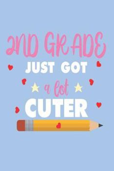 Paperback 2nd Grade Just Got A Lot Cuter: Back To School Class Activity Book For Second Grade Girls Book