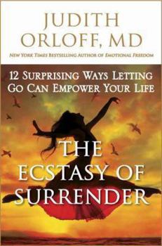 Hardcover The Ecstasy of Surrender: 12 Surprising Ways Letting Go Can Empower Your Life Book