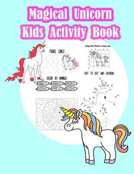 Magical Unicorn Kids Activity Book: : Fun Activity for Kids in Unicorn theme Coloring, Trace lines and numbers, Word search, Find the shadow, Drawing ... and More.