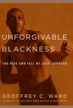Hardcover Unforgivable Blackness: The Rise and Fall of Jack Johnson Book