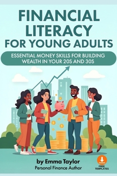 Paperback Financial Literacy for Young Adults: Essential Money Skills for Building Wealth in Your 20s and 30s ( Downloadable Financial Templates Included). Book