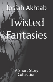 Twisted Fantasies: A Short Story Collection
