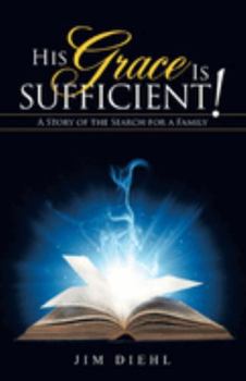 Paperback His Grace Is Sufficient!: A Story of the Search for a Family Book