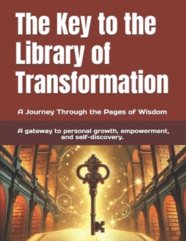 Paperback The Key to the Library of Transformation: A Journey Through the Pages of Wisdom Book