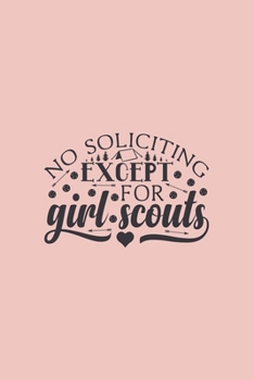 Paperback No Soliciting Except for Girl Scouts: Blank Lined Notebook Book