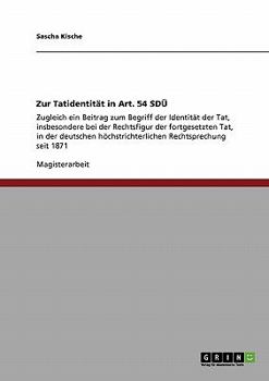 Paperback Zur Tatidentität in Art. 54 SDÜ: Zugleich ein Beitrag zum Begriff der Identität der Tat, insbesondere bei der Rechtsfigur der fortgesetzten Tat, in de [German] Book