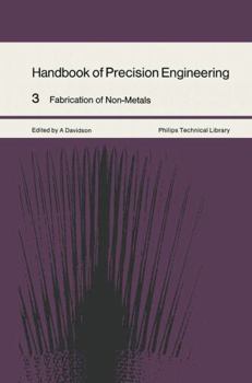 Hardcover Handbook of Precision Engineering: Fabrication of Non-metals v. 3 (Philips technical library) Book
